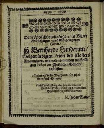 Dem Wol Ehrwürdigen/ in Gott Andächtigen/ und Wohlgelahrten Herrn/ H. Bernhardo Sinderam/ [...]