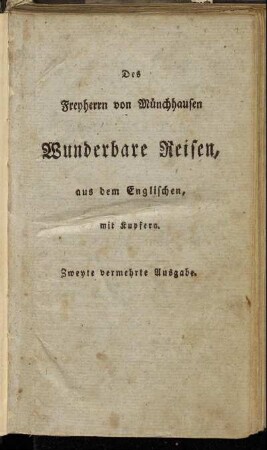 Wunderbare Reisen zu Wasser und Lande, Feldzüge und lustige Abentheuer des Freyherrn von Münchhausen, wie er dieselben bey der Flasche im Zirkel seiner Freunde selbst zu erzählen pflegt