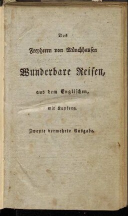Wunderbare Reisen zu Wasser und Lande, Feldzüge und lustige Abentheuer des Freyherrn von Münchhausen, wie er dieselben bey der Flasche im Zirkel seiner Freunde selbst zu erzählen pflegt