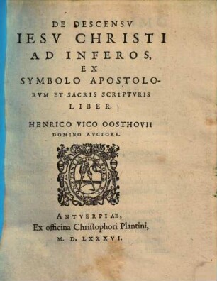 De descensu Jesu Christi ad Inferos : ex symbolo apostolorum et sacris scripturis liber