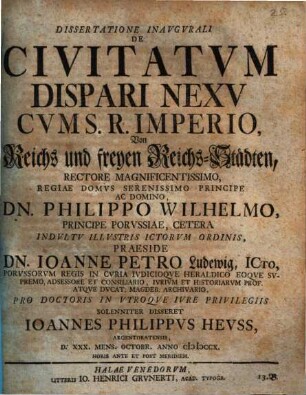Dissertatione Inavgvrali De Civitatvm Dispari Nexv Cvm S. R. Imperio Von Reichs und freyen Reichs-Städten