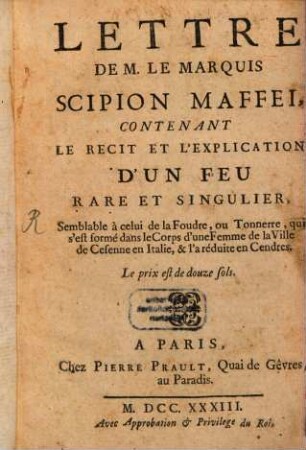 Lettre de M. le marquis Scipion Maffei contenant le récit et l'explication d'un feu rare et singulier