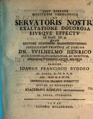 Meditatio Theologica De Servatoris Nostri Exaltatione Dolorosa Eivsqve Effectv Ex Ioan. XII. 32.