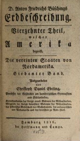 Christoph Daniel Ebelings, Professors der Geschichte und griechischen Sprache am Hamburgischen Gymnasium, Erdbeschreibung und Geschichte von Amerika. Siebenter Band, Die vereinten Staaten von Nordamerika