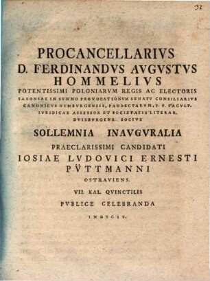 Procancellarius D. Ferdinandus Augustus Hommelius ... Solemnia Inauguralia Candidati Praeclarissimi Candidati Iosiae Ludovici Ernesti Püttmanni Ostraviens. ... Indicit