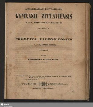 1848: Anniversariam lustrationem Gymnasii Zittaviensis ... instituendam et orationes discipulorum in academiam discedentium ... ejusdem anni andiendas indixit
