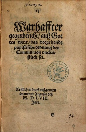 Papistische Ordnung der Communion : Sampt Warhafftem gegenbericht auss Gottes wort, das die Papistische ordnung der Communion, unchristlich sei
