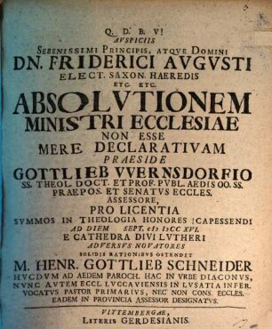 Avspiciis Serenissimi Principis, Atqve Domini Dn. Friderici Avgvsti Elect. Saxon. Haeredis Etc. Etc. Absolvtionem Ministri Ecclesiae Non Esse Mere Declarativam