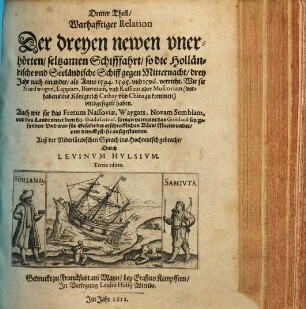 ... Schiffahrt ..., 3. Dritter Theil Wahrhafftiger Relation Der dreyen newen ... Schifffahrt, so die Holländische und Seeländische Schiff gegen Mitternacht, drey jahr nach einander, als anno 1594, 1595 und 1596 verricht