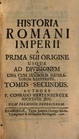 Cursus Temporum Et Regnorum : Ab Initio Saeculorum Ad Praesens Usque Saeculum, 2. A Prima Sui Origine Usque Ad Divisionem : Una Cum Symbolis Imperatorum Illustratis