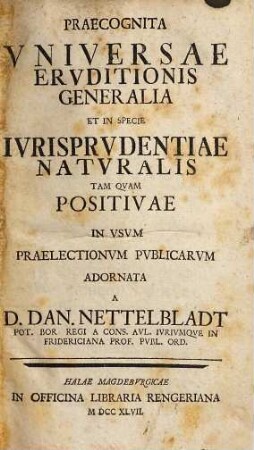 Praecognita universae eruditionis generalia et in specie iurisprudentiae naturalis tam quam positivae