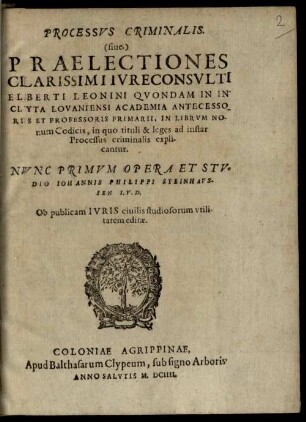 Processus criminalis sive praelectiones ... Elberti Leonini : quondam ... in librum nonum codicis, in quo tituli & leges ad instar processus criminalis explicantur