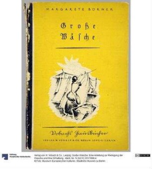 Große Wäsche. Eine Anleitung zur Reinigung der Wäsche und ihrer Erhaltung.