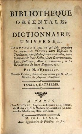 Bibliothèque Orientale, Ou Dictionnaire Universel : Contenant tout ce qui fait connoître les peuples de l'Orient; leurs Histoires et Traditions, tant fabuleuses que véritables ..., Tome 4