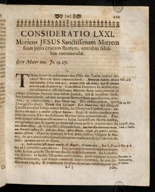 269-276, Consideratio LXXI. Moriens Jusus Sanctissimam Matrem suam juxta crucem stantem, omnibus fidelibus commendat. Consideratio LXXII. Christus in cruce à Patre & ab omnibus derelictus, non solet suos derelinquere fideles.