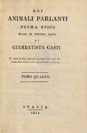 Gli animali parlanti : poema epico diviso in ventisei canti ; vi sono in fine aggiunti quattro apologhi del medesimo autore non appartenenti al poema, 4