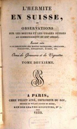 L' Hermite en Suisse, ou observations sur les moeurs et les usages suisses au commencement du XIX. siècle : faisant suite à la collection des moeurs françaises, anglaises, italiennes, espagnoles, russes, etc., 2