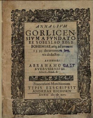Annalivm Gorlicensivm A Fvndatore Sobeslao Rege Bohemiae, usq[ue] ad annum 1595 decurrentem brevis deductio