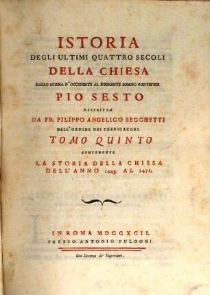 Istoria Degli Ultimi Quattro Secoli Della Chiesa Dallo Scisma D'Occidente Al Regnante Sommo Pontifice Pio Sesto, 5. Contenente La Storia Del Chiesa Dell'Anno 1443. Al 1471.