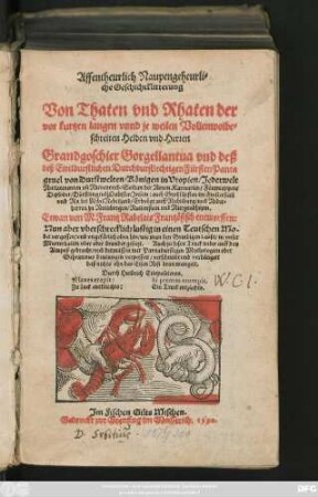 Affentheurlich Naupengeheurli=||che Geschichtklitterung || Von Thaten vnd Rhaten der || vor kurtzen langen vnnd je weilen Vollenwolbe=||schreiten Helden vnd Herren || Grandgoschier Gorgellantua vnd deß || ... Fürsten Panta||gruel von Durstwelten/ Königen in Vtopien ... || Etwan von M. Frantz Rabelais Frantzösisch entworffen:|| Nun aber vberschrecklich lustig in einen Teutschen Mo-||del vergossen ... || Auch zu disen Truck wider auff den || Ampoß gebracht ... || Durch Huldrich Elloposcleron.|| ... ||