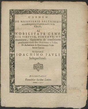 Carmen de nativitate salvatoris ac redemptoris Domini nostri Jesu Christi : ad ... Henricum a Lühe et Matthiam a Veltheim
