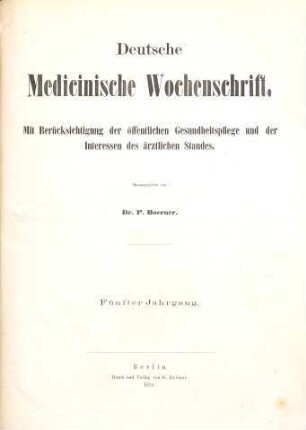 Deutsche medizinische Wochenschrift : DMW ; Organ der Deutschen Gesellschaft für Innere Medizin (DGIM) ; Organ der Gesellschaft Deutscher Naturforscher und Ärzte (GDNÄ). 5, 5. 1879