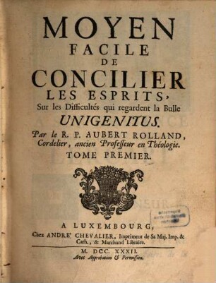 Moyen facile de concilier les esprits sur les difficultés qui regardent la bulle Unigenitus