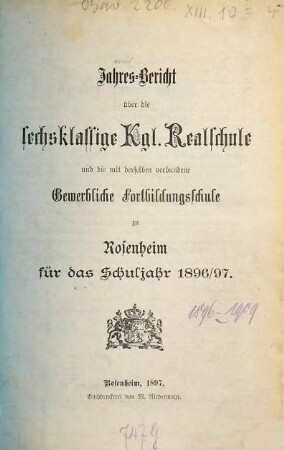 Jahresbericht über die Sechsklassige Realschule (mit Handelsabteilung) zu Rosenheim. 1896/97