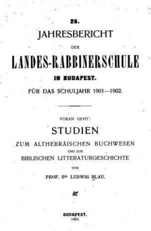 Studien zum althebräischen Buchwesen und zur biblischen Litteraturgeschichte / von Ludwig Blau