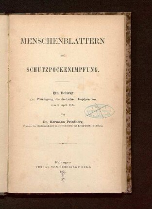 Menschenblattern und Schutzpockenimpfung : ein Beitrag zur Würdigung des deutschen Impfgesetzes vom 8. April 1874