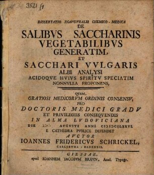 Diss. inaug. de salibus saccharinis vegetabilibus generatim, et sacchari vulgaris albi analysi, acidoque huius spiritu speciatim nonulla proponens