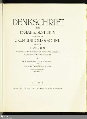 Denkschrift zum 150jähr. Bestehen der Firma C. C. Meinhold & Söhne G.m.b.H. Dresden : Nachfolgerin der 1526 von Wolfgang Stöckel errichteten Buchdruckerei