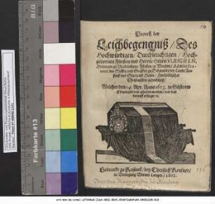 Proceß der Leichbegengniß/ Des Hochwürdigen/ Durchleuchtigen/ Hochgebornen Fürsten und Herrn/ Herrn Ulrichen, Hertzogen zu Meckelnburg ... Hochlöblicher Christmilder gedechtniß