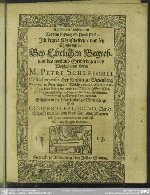 Christlicher Leichsermon ... bey ehrlichen Begrebnus des ... Petri Schleichii ..., der Kirchen zu Wittenberg Diaconi, welcher den 13. Martii 1613 eingeschlaffen
