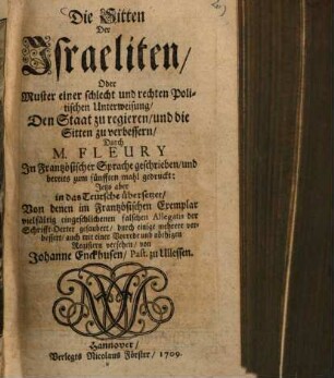 Die Sitten der Israeliten, oder Muster einer schlecht und rechten Politischen Unterweisung, den Staat zu regieren & die Sitten zu verbessern