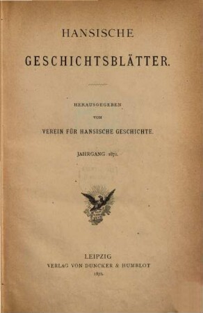 Hansische Geschichtsblätter = Hanseatic history review. 1, 1 = Bd. 1. 1871. - 1872