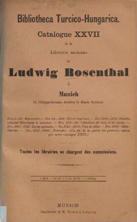 Bibliotheca Turcico-Hungarica, [I]. Nro. 1-23: manuscrits, Nro. 24-1498: livres imprimés, Nro. 1500-1574: feuilles volantes historiques et costumes, Nro. 1575-99: Collections de vues et de cartes, Nro. 1601-1743: cartes spéciales, Nro. 1744-2304: vues de villes, Nro. 2305-2352: dessins, Nro. 2353-2390: portraits : (la fin de la partie des portraits suivra par notre catalogue XXIX)