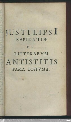 Justi Lipsi Sapientiae Et Litterarum Antistitis Fama Postuma