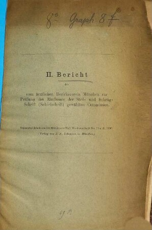 Bericht der vom Ärztlichen Bezirksverein München zur Prüfung des Einflusses der Steil- und Schrägschrift (Schiefschrift) gewählten Commission. 2. 1893