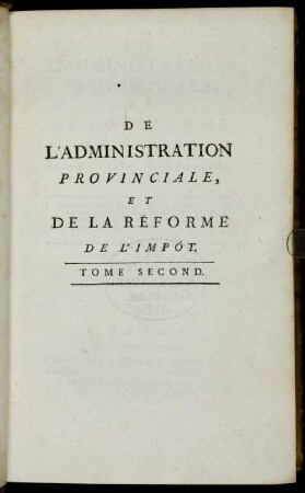 Tome 2: De L'Administration Provinciale, Et De La Réforme De L'Impôt. Tome Second