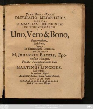 Disputatio Metaphysica Sexta, Summariam Decisionem Controversiarum De Uno, Vero & Bono, Occurrentium Exhibens