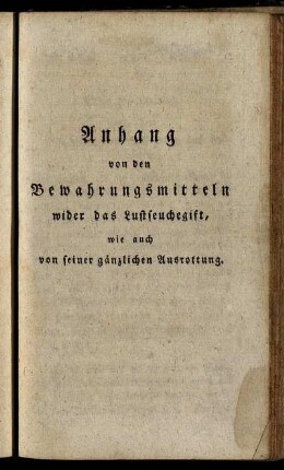 Anhang von den Bewahrungsmitteln wider das Lustseuchegift, wie auch von seiner gänzlichen Ausrottung