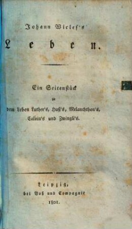 Johann Wiclef's Leben : ein Seitenstück zu dem Leben Luther's, Huß's, Melanchthon's, Calvin's und Zwingli's