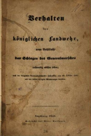 Verhalten der königlichen Landwehr, wenn Verhältnisse das Schlagen des Generalmarsches nothwendig machen sollten : nach der königlichen Commandantschafts-Instruktion vom 29. Oktober 1845 und den seither erfolgten Abänderungen derselben