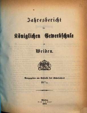 Jahresbericht der Königlichen Gewerbsschule zu Weiden. 1871/72 (1872)