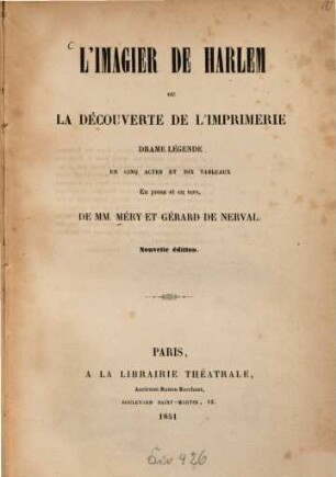 L'imagier de Harlem ou la découverte de l'imprimerie : Drame légende en 5 actes et 10 tableaux. En prose et en vers de Méry et Gérard de Nerval