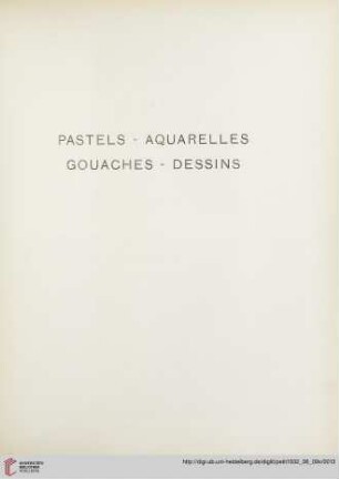 Pastels - Aquarelles - Gouaches - Dessins