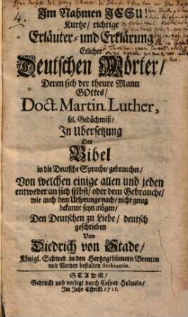 Kurtze richtige Erläuter- und Erklärung etlicher deutschen Wörter, deren sich ... Doct. Martin Luther ... in Übersetzung der Bibel ... gebrauchet ...