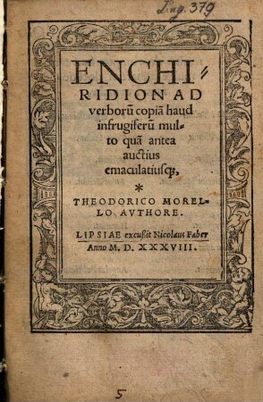 Enchiridion Ad verboru[m] copia[m] haud infrugiferu[m] : multo qua[m] antea auctius emaculatiusq[ue]