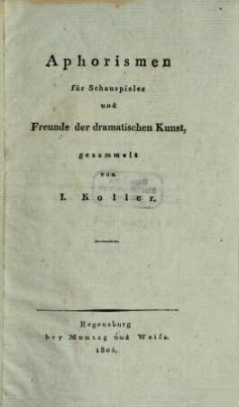 Aphorismen für Schauspieler und Freunde der dramatischen Kunst, gesammelt von J. Koller